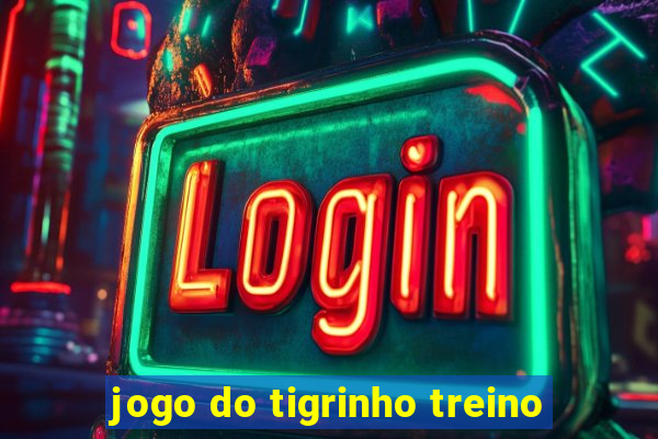 jogo do tigrinho treino